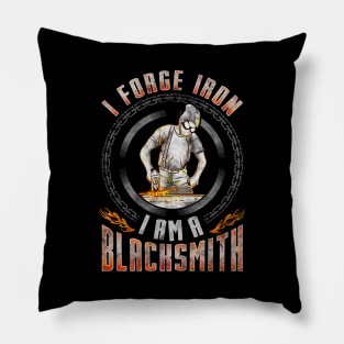 I Forge Iron, I Am a Blacksmith Blacksmithing Pillow