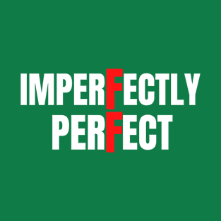 imperfectly perfect T-Shirt