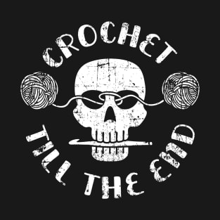 Crochet Till the End (white) T-Shirt