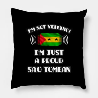 I'm Not Yelling I'm A Proud Sao Tomean - Gift for Sao Tomean With Roots From Sao Tome And Principe Pillow