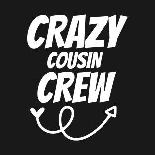 Crazy cousin crew T-Shirt