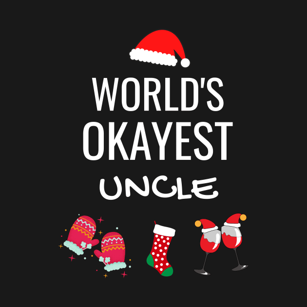 World's Okayest Uncle Funny Tees, Funny Christmas Gifts Ideas for an Uncle by WPKs Design & Co