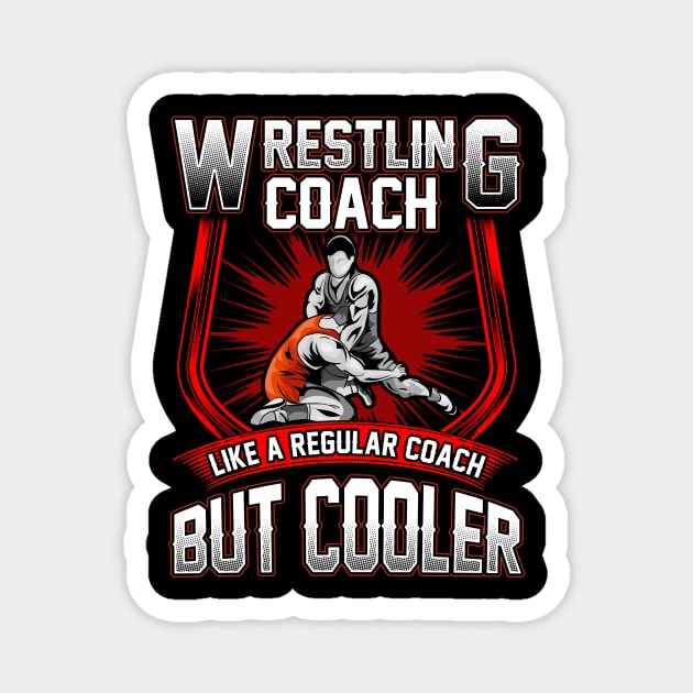 Funny Wrestling Coach: A Regular Coach But Cooler Magnet by theperfectpresents