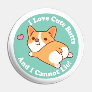 Cute Corgi I Love Cute Butts And I Cannot Lie Funny Pin