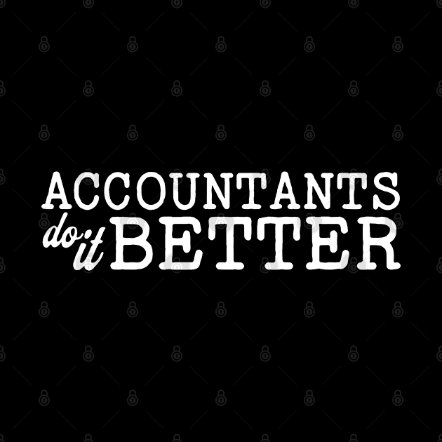 Accountants do it better by Sam Designs