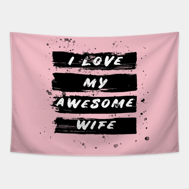 i love my awesome wife Tapestry by ahnoun