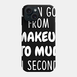 I Can Go From Makeup Funny Phone Case