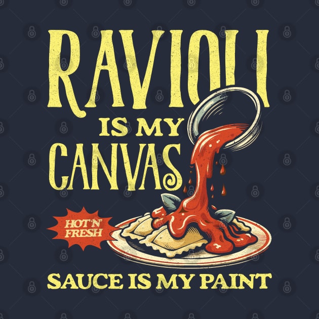 Ravioli Is My Canvas Funny Ravioli Lover by Depot33