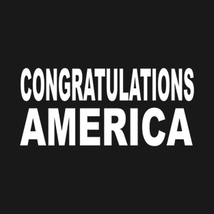 Congratulations America T-Shirt