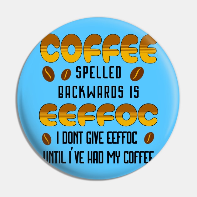 Coffee Spelled Backwards Coffee lover Pin by Barts Arts