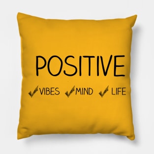 Positive Vibes, Mind, Life Pillow