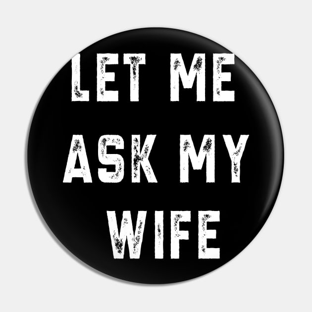 Let Me Ask My Wife Pin by l designs