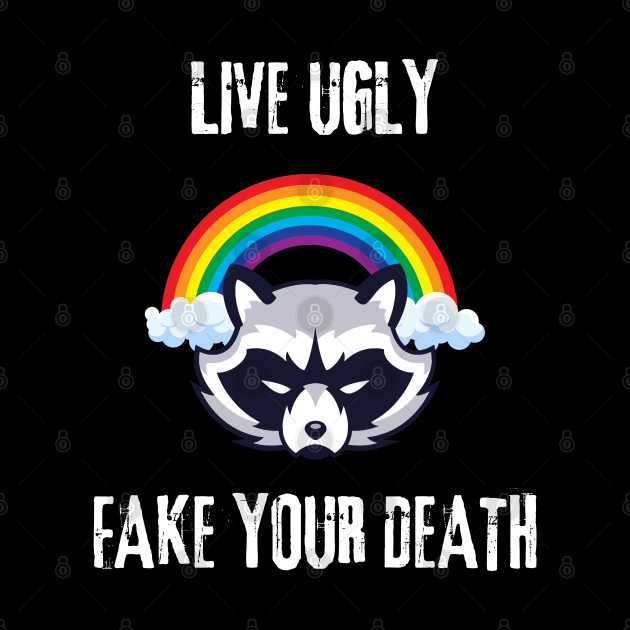 live ugly fake your death by vaporgraphic