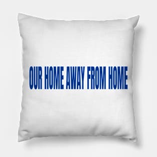 Our home away from home Pillow