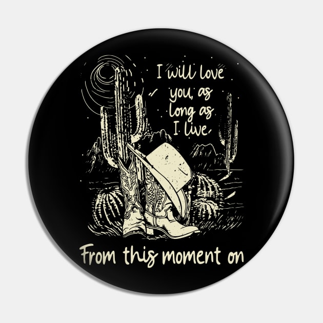 I Will Love You, As Long As I Live From This Moment On Cowgirl Boots Hat Pin by Monster Gaming