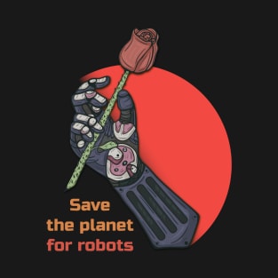 Save The Planet For Robots tshirt cyberpunk future design T-Shirt