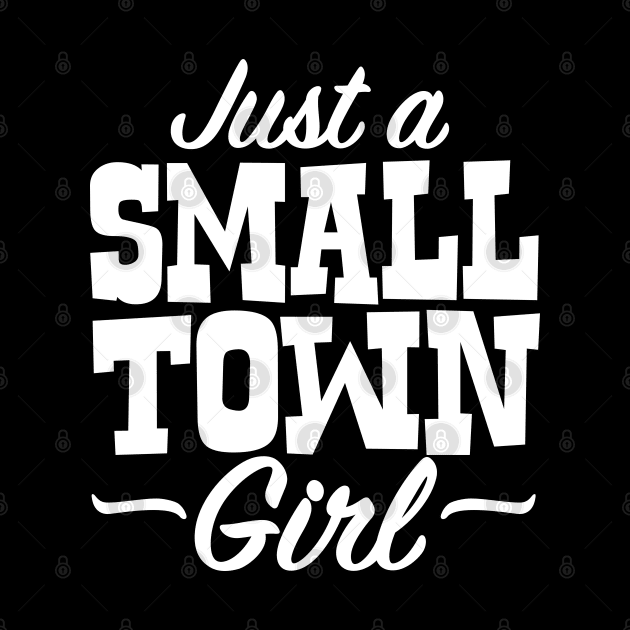 Just A Small Town Girl by DetourShirts