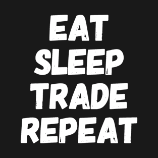 Eat Sleep Trade Repeat T-Shirt