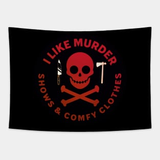 I Like Murder Shows and Comfy Clothes [Mixed Media] Tapestry