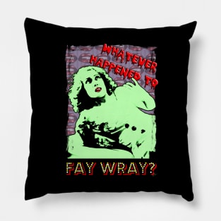 Whatever Happened to Fay Wray? Pillow