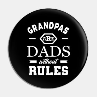 Grandpa - Grandpas are dads without rules Pin