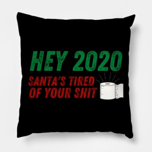 Hey 2020 Santa's Tired of Your Shit Toilet Paper Funny Pillow