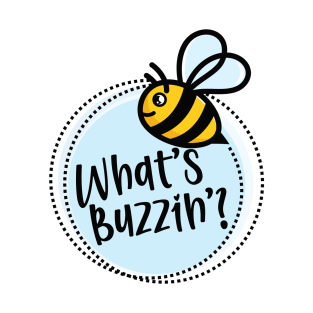 What's Buzzin'? T-Shirt