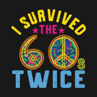 i survived the sixties twice T-Shirt