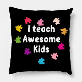 I teach Awesome Kids Pillow