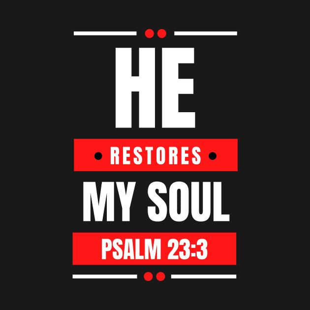 He Restores My Soul | Christian Typography by All Things Gospel