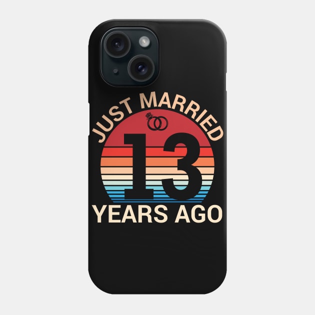 Just Married 13 Years Ago Husband Wife Married Anniversary Phone Case by joandraelliot