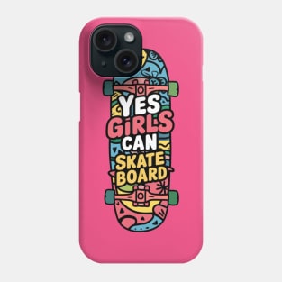 Yes Girls Can Skateboard Phone Case