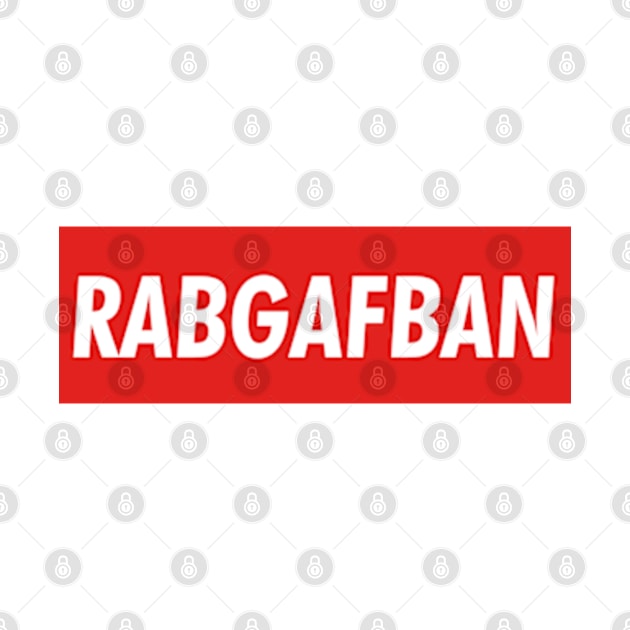 RABGAFBAN by deadright