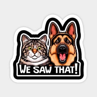 We Saw That meme Tabby Cat German Shepherd Dog Magnet