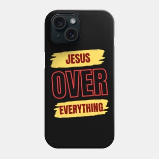 Jesus Over Everything | Christian Phone Case