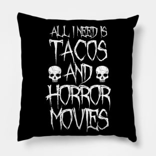 All I Need Is Tacos And Horror Movies Pillow