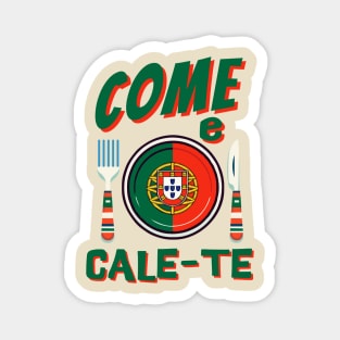 Funny Portuguese - Come e Cale-Te Magnet