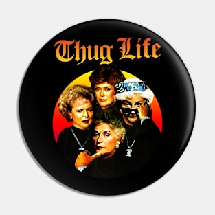 Retro Golden girls Thug life Pin