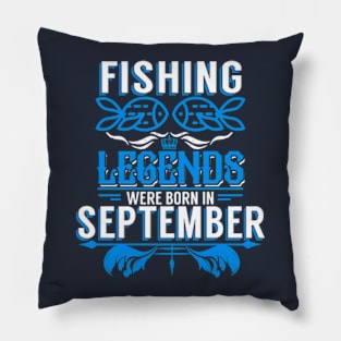 Fishing Legends Were Born In September Pillow