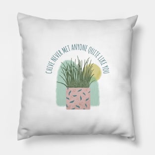 Chive Never Met Anyone Quite Like You - Funny Plant Pun Pillow