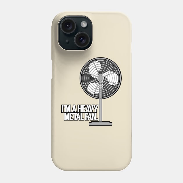 I'm a Heavy Metal Fan Phone Case by MOULE