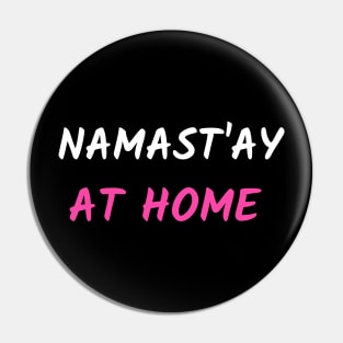 Namast`ay at home Pin