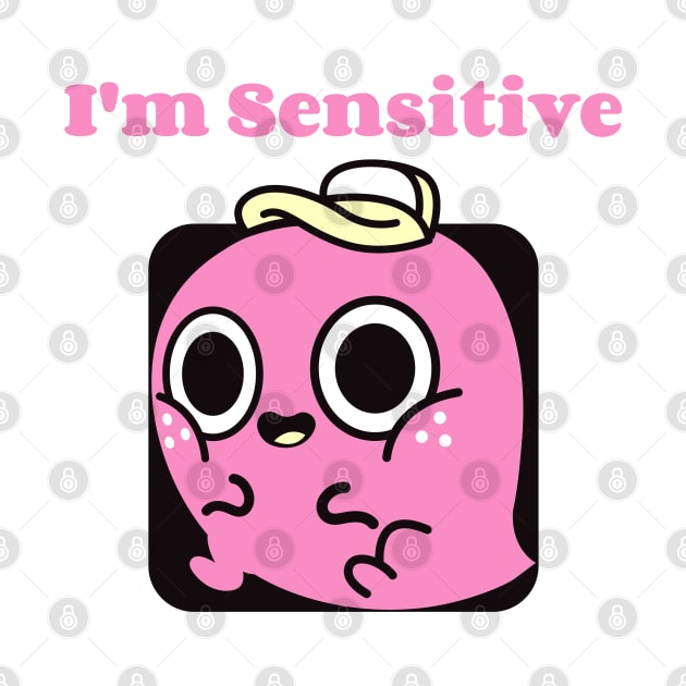 I'm Sensitive by ZB Designs