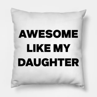 Awesome Like My Daughter Gifts Men Funny Fathers Day Dad Pillow