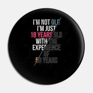 I'M Not Old I'M Just 18 Years With Experience Of 50 Years Pin