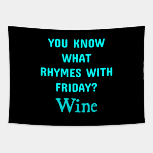 YOU KNOW WHAT RHYMES WITH FRIDAY? Wine Tapestry