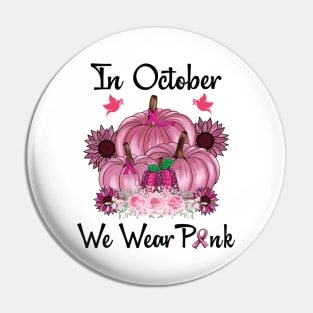 In October We Wear Pink Shirt Pumpkin Breast Cancer Awareness Pin