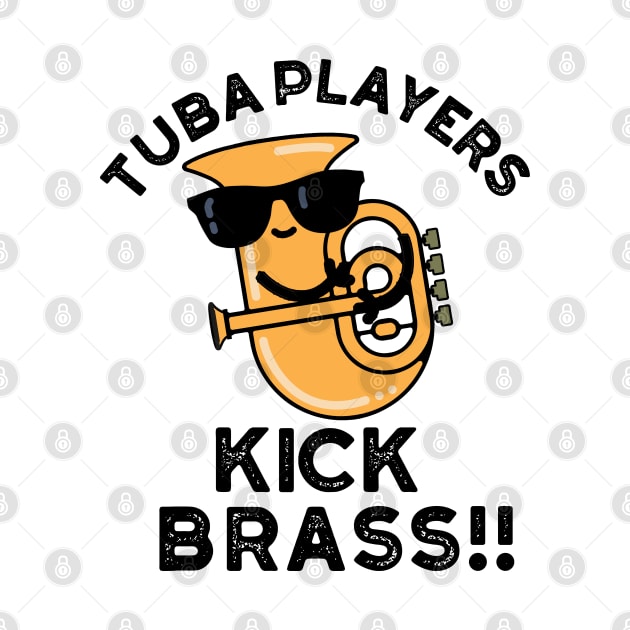 Tuba Players Kick Brass Cute Music Pun by punnybone