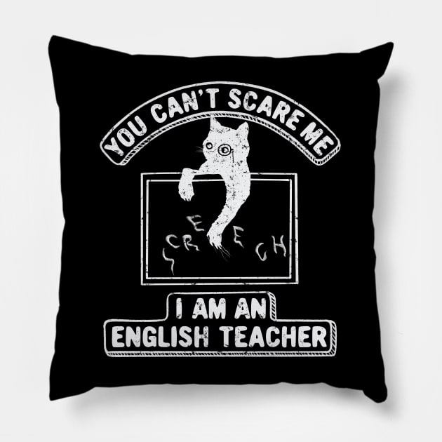 You Can't Scare Me. I Am An English Teacher, Cat Lover Pillow by SilverLake