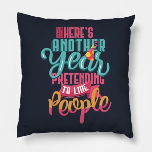 FUNNY PRETEND TO LIKE I HATE PEOPLE ANOTHER NEW YEAR Pillow